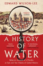 A History of Water 9780008358259 Edward Wilson-Lee, Verzenden, Edward Wilson-Lee
