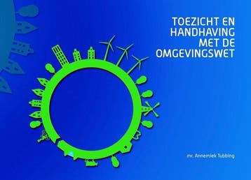 Toezicht en handhaving met de Omgevingswet 9789492596055, Verzenden, Zo goed als nieuw, Annemiek Tubbing