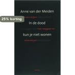 In de dood kun je niet wonen 9789021141565 A. van der Meiden, Verzenden, A. van der Meiden