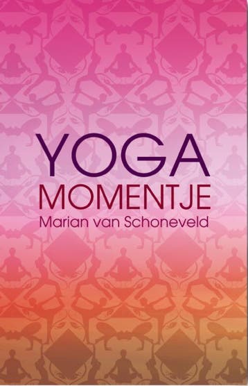 Yogamomentje 9789045313085 Marian van Schoneveld, Verzenden, Marian van Schoneveld