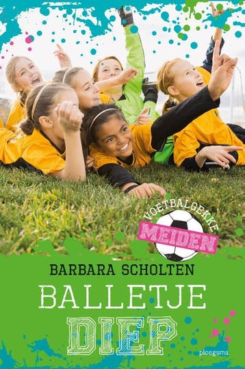 Balletje diep / Voetbalgekke meiden / 3 9789021676258, Boeken, Verzenden, Zo goed als nieuw, Barbara Scholten