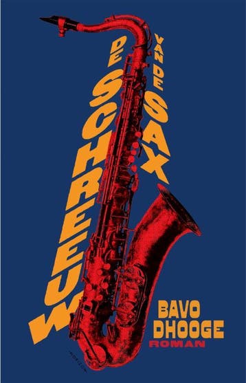 De schreeuw van de sax 9789464103434 Bavo Dhooge, Verzenden, Bavo Dhooge