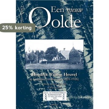 Een nieuw Oolde / Oolde 9789464628777 Hendrik Willem Heuvel, Verzenden, Hendrik Willem Heuvel