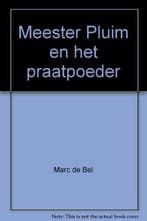 Meester Pluim en het praatpoeder 9789077060285 Marc de Bel, Boeken, Verzenden, Gelezen, Marc de Bel