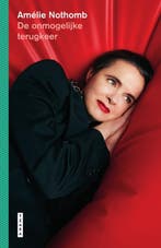 De onmogelijke terugkeer 9789022341742 Amelie Nothomb, Livres, Verzenden, Amelie Nothomb