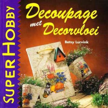 Decoupage met Decorvloei / SuperHobby 9789021330624, Verzenden, B. Lurvink