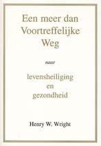 Een meer dan Voortreffelijke Weg 9789081389648 H.W. Wright, Livres, Religion & Théologie, Verzenden, H.W. Wright