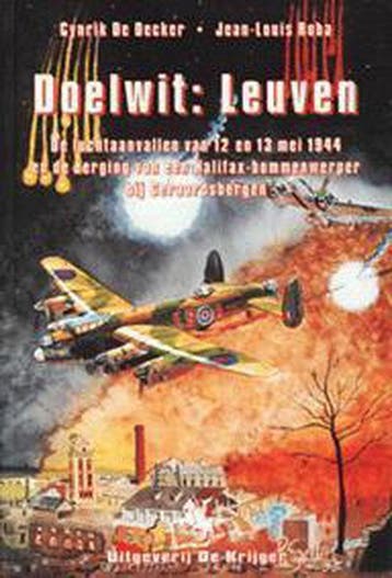 Doelwit : Leuven - Luchtaanvallen van 12 - 13 mei 1944 /, Boeken, Verzenden, Gelezen, C. de Decker