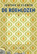 De roemlozen 9789057594335 Justine Le Clercq, Verzenden, Justine Le Clercq