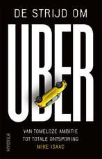 De strijd om Uber 9789046826256 Mike Isaac, Verzenden, Mike Isaac