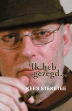 Ik heb gezegd... 9789055950621 K. Steketee, Verzenden, Zo goed als nieuw, K. Steketee