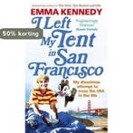 I Left My Tent In San Francisco 9780091935955 Emma Kennedy, Verzenden, Zo goed als nieuw, Emma Kennedy