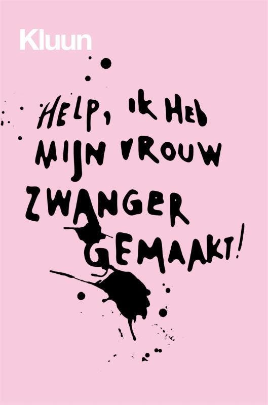 Help, ik heb mijn vrouw zwanger gemaakt! 9789463811989 Kluun, Boeken, Gezondheid, Dieet en Voeding, Gelezen, Verzenden