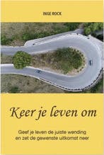 Keer je leven om 9789082744255 Inge Rock, Boeken, Verzenden, Zo goed als nieuw, Inge Rock
