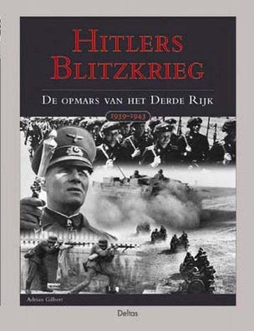 Hitlers Blitzkrieg De Opmars Van Het Derde Rijk - Gilbert, Verzenden