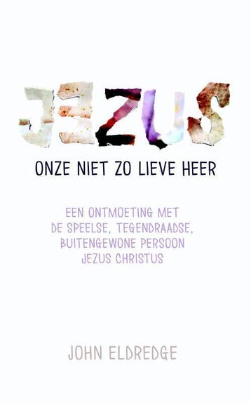 Jezus onze niet zo lieve Heer 9789059990852 John Eldredge, Verzenden, John Eldredge