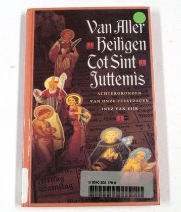 Van Allerheiligen tot Sint Juttemis 9789021520421, Verzenden, Zo goed als nieuw, Inez van Eijk