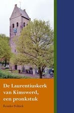 De Laurentiuskerk van Kimswerd, een pronkstuk 9789089546302, Verzenden, Gelezen, Reinder Politiek