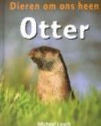 Otter / Dieren om ons heen 9789054958123 Michael Leach, Verzenden, Gelezen, Michael Leach