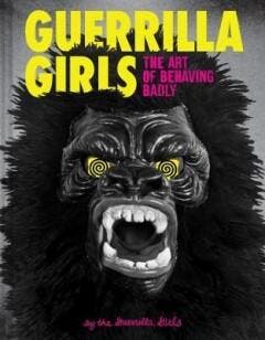 Guerilla girls 9781452175812 Guerrilla Girls, Verzenden, Guerrilla Girls