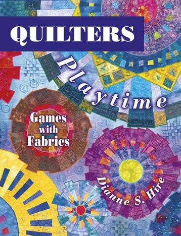 Quilters Playtime Games With Fabrics 9781574328264, Verzenden, Gelezen, Dianne S Hire