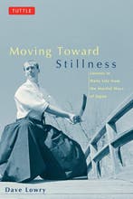 Moving Twds Stillness Martial Ways Japan 9780804831604, Verzenden, Gelezen, Dave Lowry