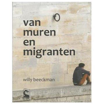 Van muren en migranten 9789490738341 Willy Beeckman, Verzenden, Willy Beeckman