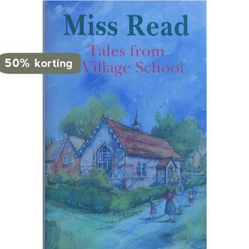 Tales from a Village school 9780718100704 Miss Read, Verzenden, Miss Read
