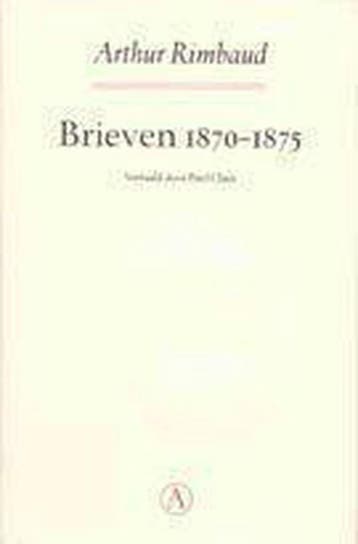 Brieven 1870-1875 9789025346829 Arthur Rimbaud, Verzenden, Zo goed als nieuw, Arthur Rimbaud
