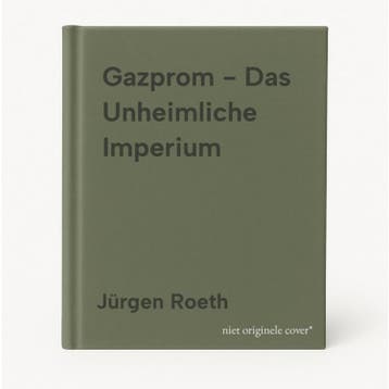 Gazprom - Das Unheimliche Imperium 9783864890000, Verzenden, Jürgen Roeth