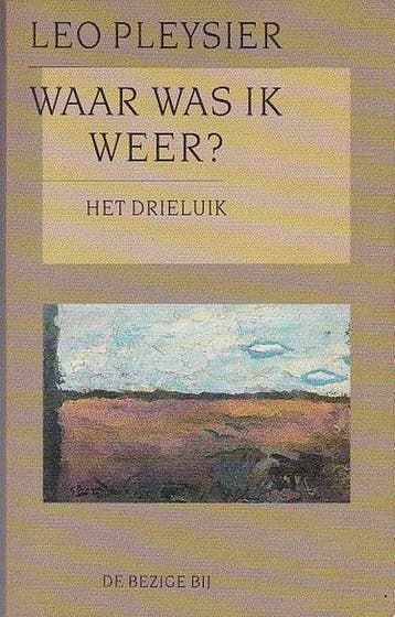 Waar was ik weer? Het drieluik 9789023431459 Leo Pleysier, Boeken, Verzenden, Gelezen, Leo Pleysier