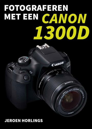 Fotograferen Met Een Canon 1300D | Jeroen Horlings | Nieuw, Verzenden, Jeroen Horlings