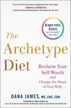 Archetype Diet Reclaim Your SelfWorth and Change the Shape, Verzenden, Dana James