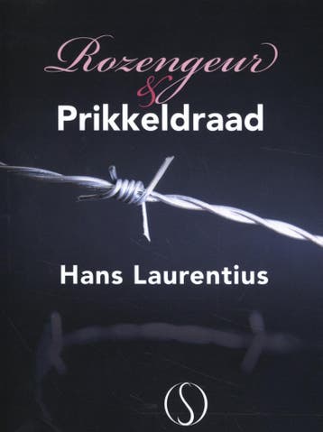 Rozengeur & prikkeldraad 9789493228207 Hans Laurentius, Boeken, Verzenden, Zo goed als nieuw, Hans Laurentius