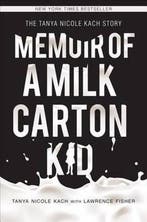 Memoir of a Milk Carton Kid 9781613467596 Tanya Nicole Kach, Verzenden, Tanya Nicole Kach