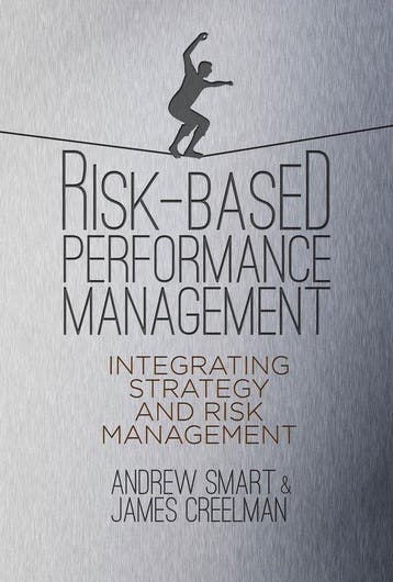 Risk-Based Performance Management: Integrating Strategy and, Verzenden, Zo goed als nieuw, A. Smart