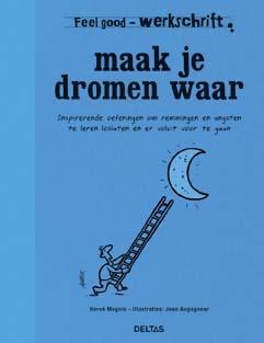 Maak je dromen waar / Werkschrift / Feel good 9789044739350, Boeken, Psychologie, Gelezen, Verzenden