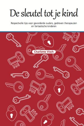 De sleutel tot je kind 9789079603039 Charlotte Visch, Verzenden, Zo goed als nieuw, Charlotte Visch