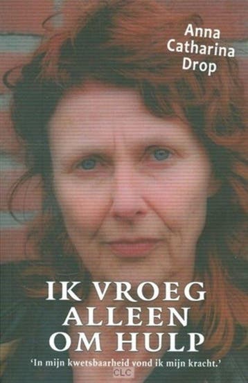 Ik vroeg alleen om hulp 9789070048990 Anna Catharina Drop, Verzenden, Anna Catharina Drop