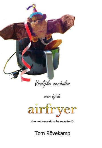 Vrolijke verhalen voor bij de airfryer 9789464064735, Verzenden, Zo goed als nieuw, Tom Rövekamp
