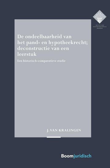 De ondeelbaarheid van het pand- en hypotheekrecht;, Boeken, Verzenden, Zo goed als nieuw, Hans-Jan van Kralingen