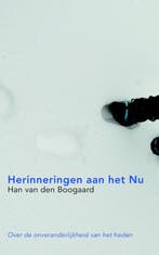 Herinneringen aan het nu 9789076681061 Han van den Boogaard, Verzenden, Han van den Boogaard
