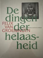De dingen der helaasheid - Felix van Groeningen, Verzenden, Gelezen, Felix van Groeningen