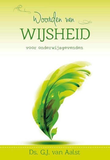 Woorden van wijsheid voor onderwijsgevenden 9789402904642, Verzenden, G.J. van Aalst