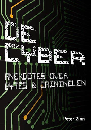 De Cyber: Anekdotes over Bytes & Criminelen 9789490969356, Verzenden, Gelezen, Peter Zinn