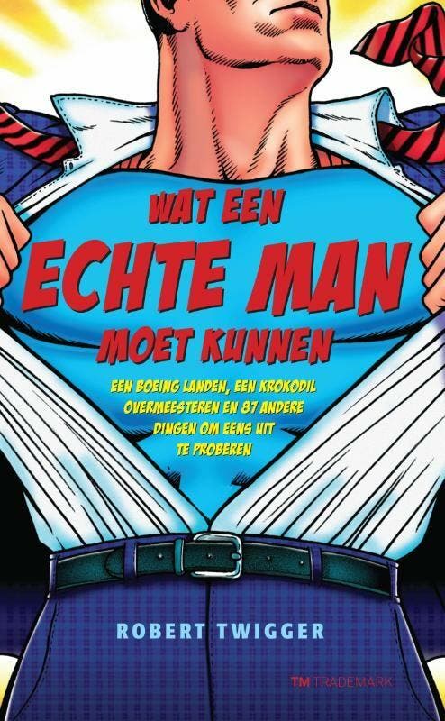 Wat een echte man zou moeten kunnen 9789049900854 R. Twigger, Livres, Loisirs & Temps libre, Envoi