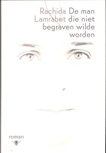 De man die niet begraven wilde worden 9789085422907, Verzenden, Gelezen, Rachida Lamrabet