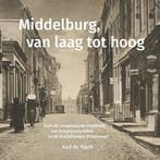 Middelburg, van laag tot hoog 9789083292571 Aad de Klerk, Verzenden, Zo goed als nieuw, Aad de Klerk