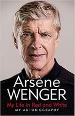My Life in Red and White 9781474618250 Arsene Wenger, Verzenden, Arsene Wenger