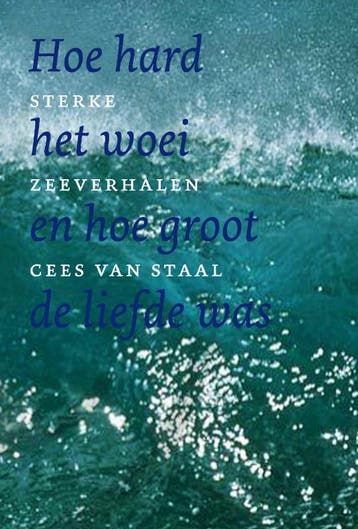 Hoe hard het woei en hoe groot de liefde was 9789059610705, Verzenden, C. van Staal
